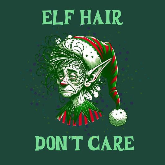 The "Elf Hair Don't Care" Tee