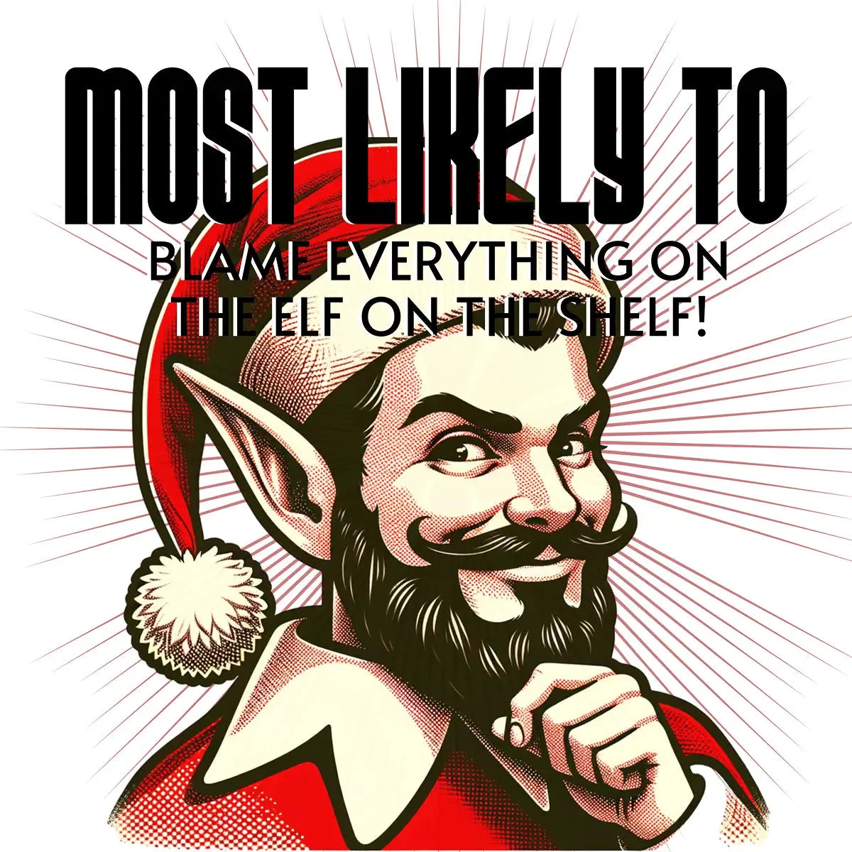 The Most Likely To "Blame The Elf On The Shelf" Christmas Tee