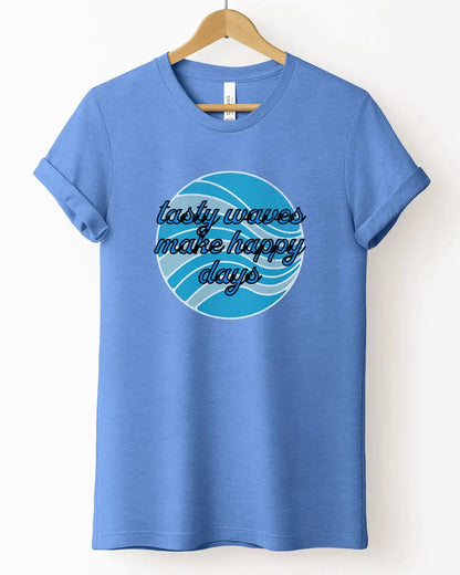 The "Tasty Waves Make Happy Days" Tee