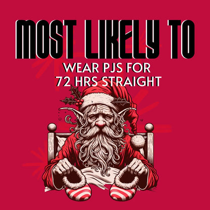 The Most Likely To "Wear PJs For 72 Hours" Christmas Tee