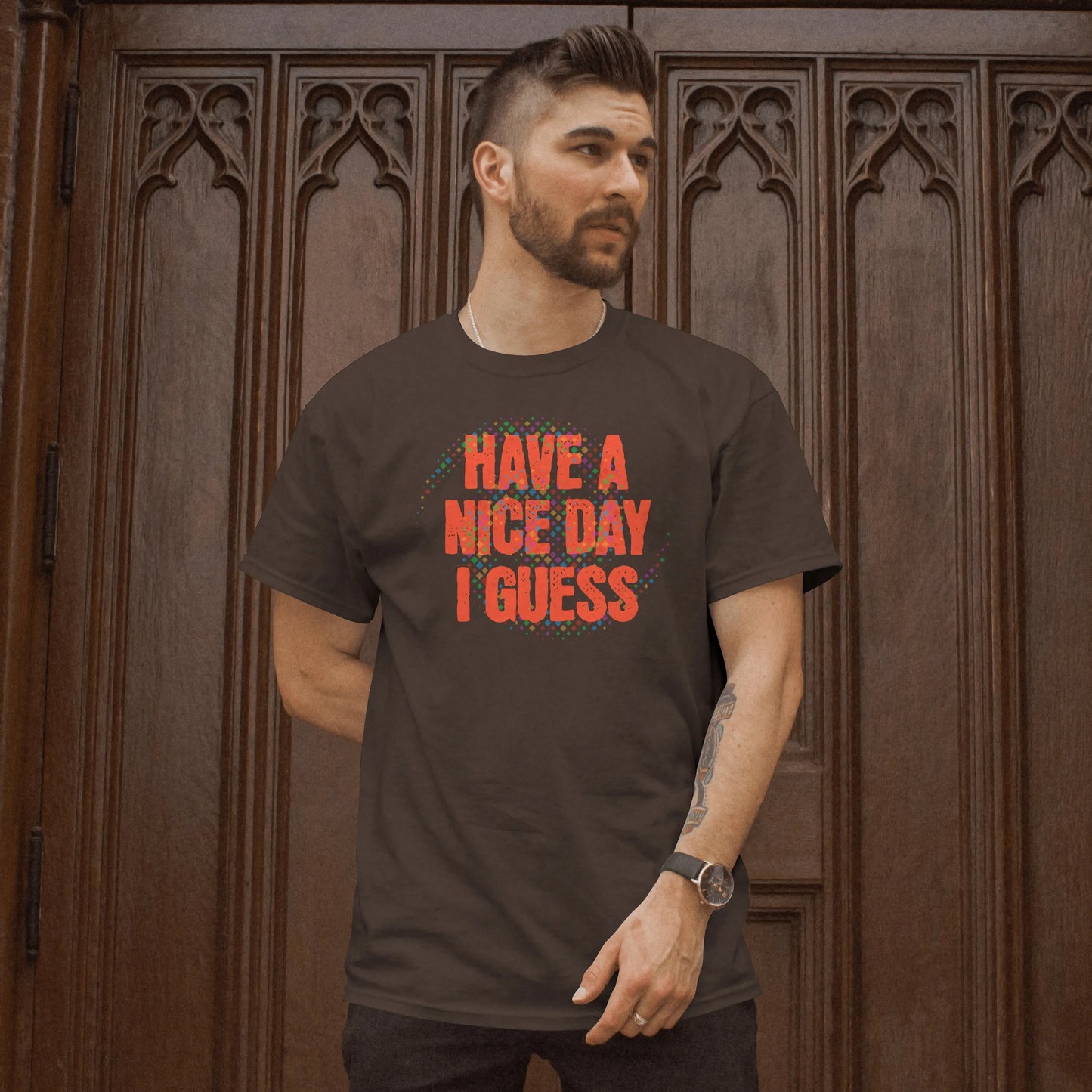 The "Have A Nice Day I Guess" Tee