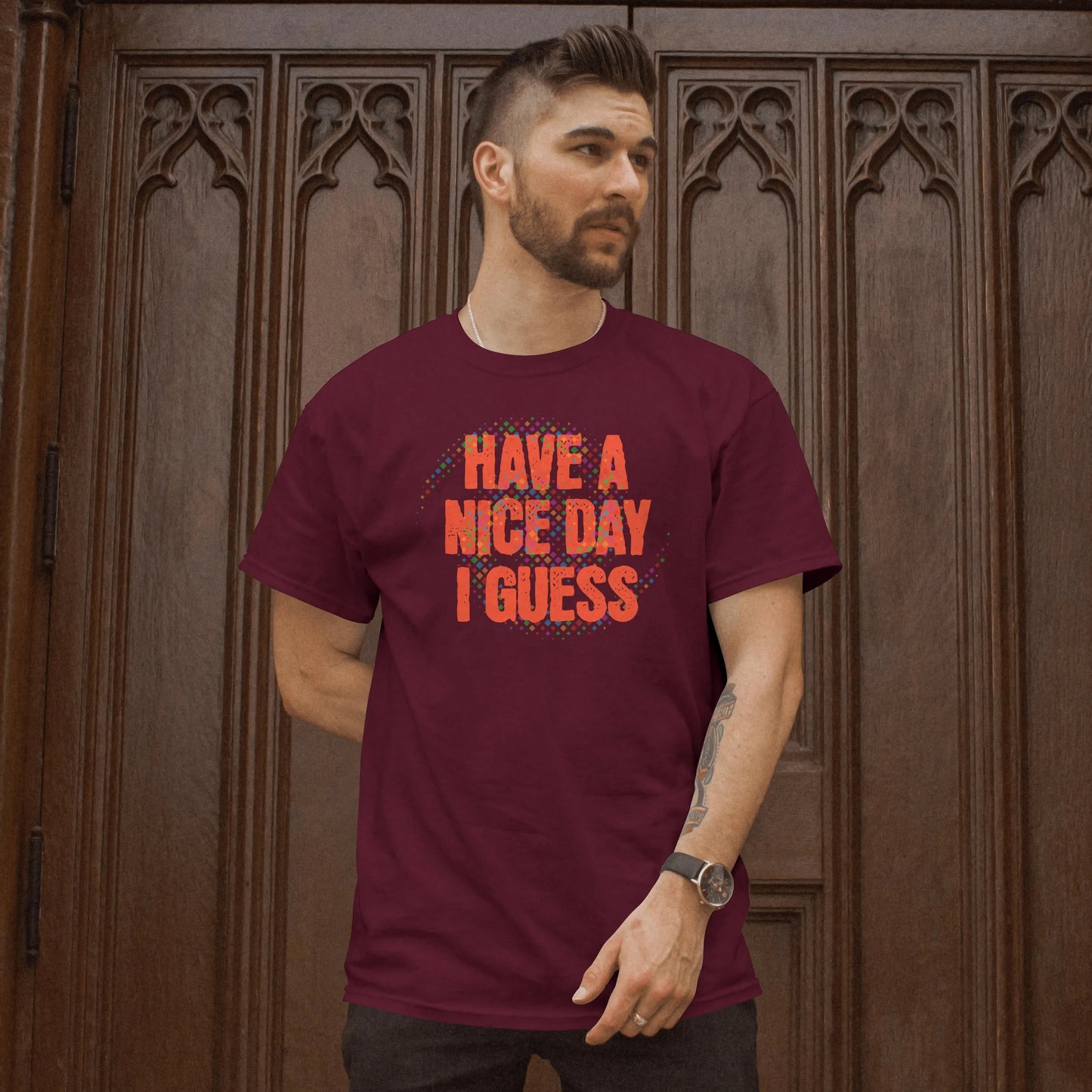 The "Have A Nice Day I Guess" Tee