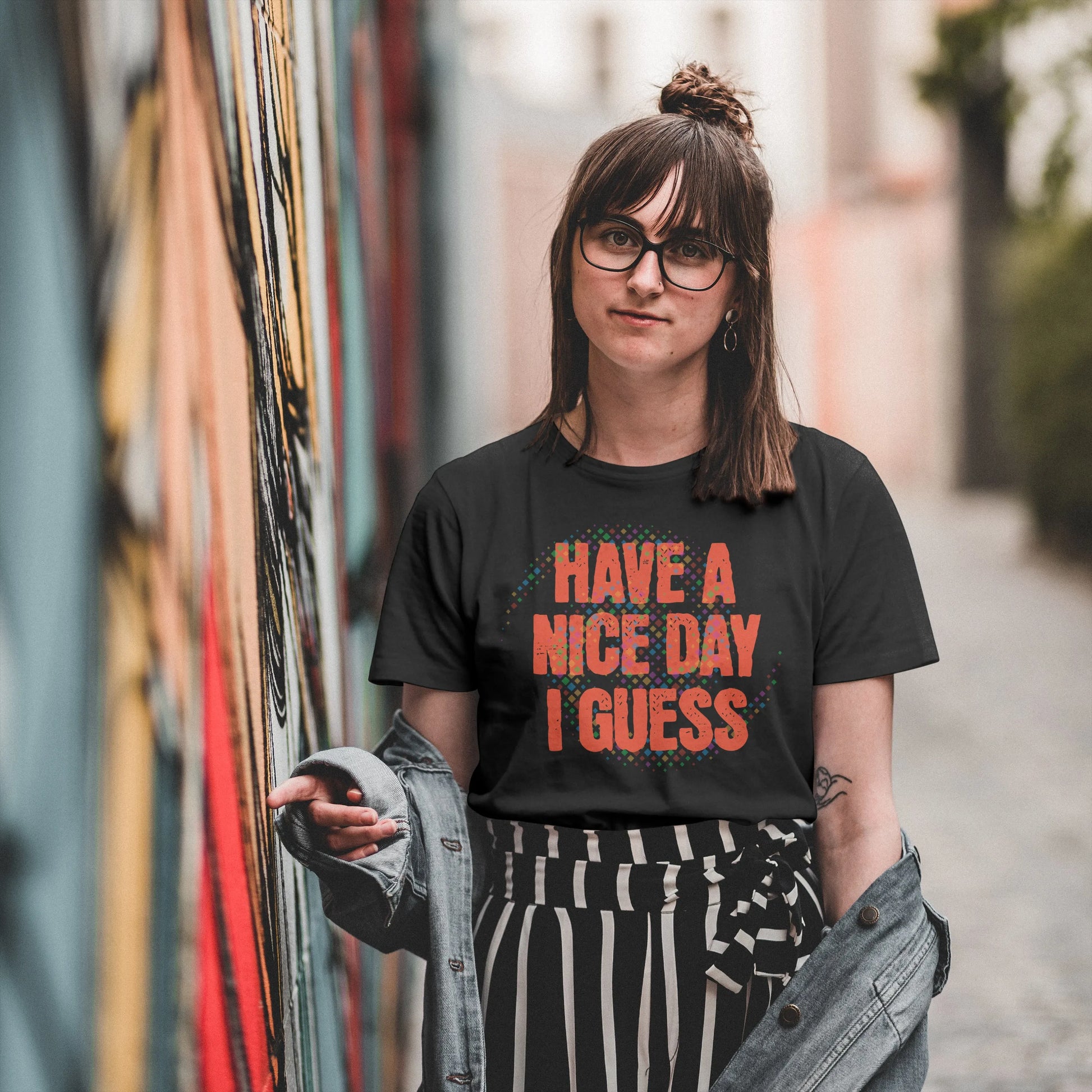 The "Have A Nice Day I Guess" Tee