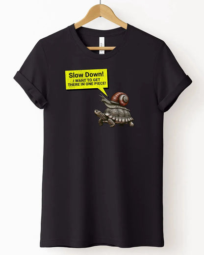 The "Slow Down! I Want To Get There In One Piece!" Tee