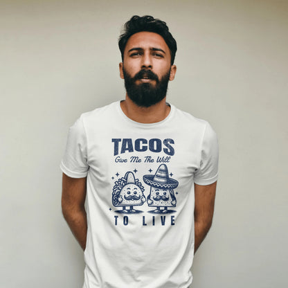 The "Tacos Give Me the Will To Live" Tee