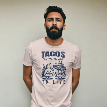 The "Tacos Give Me the Will To Live" Tee