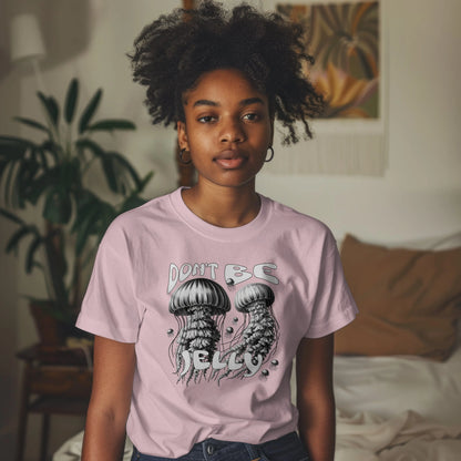 The "Don't Be Jelly" Tee