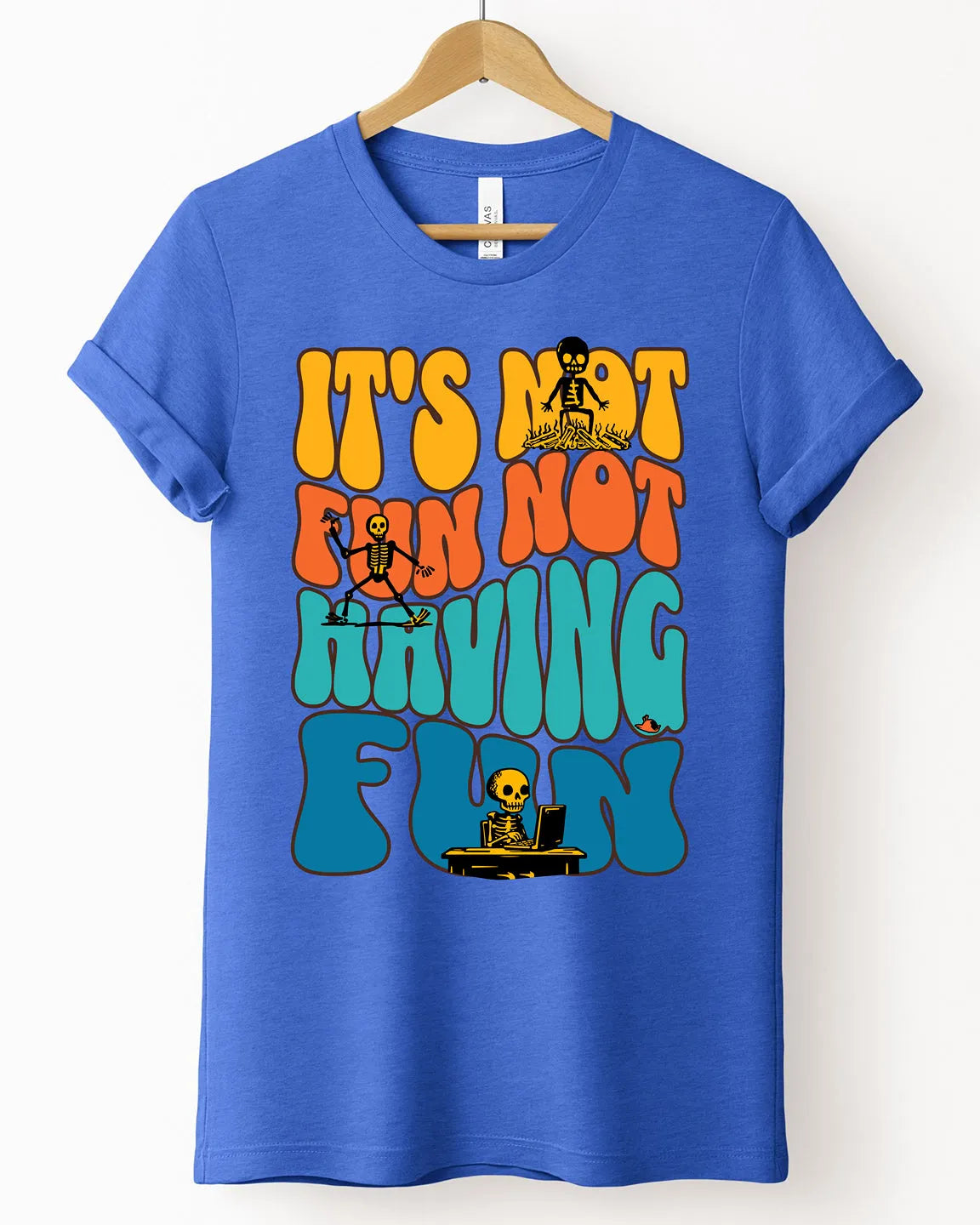 The "It's Not Fun Not Having Fun" Tee