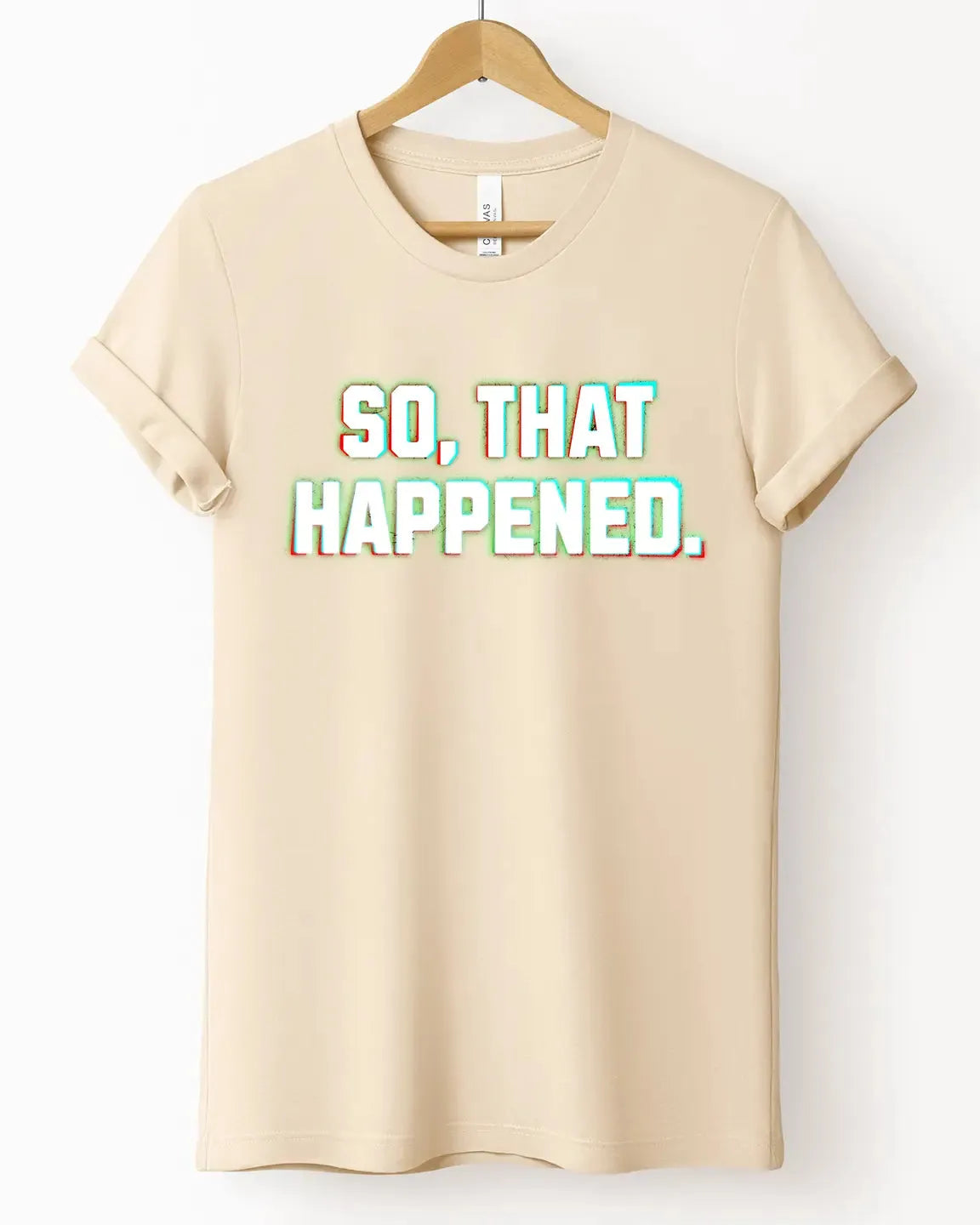 The "So That Happened" Tee