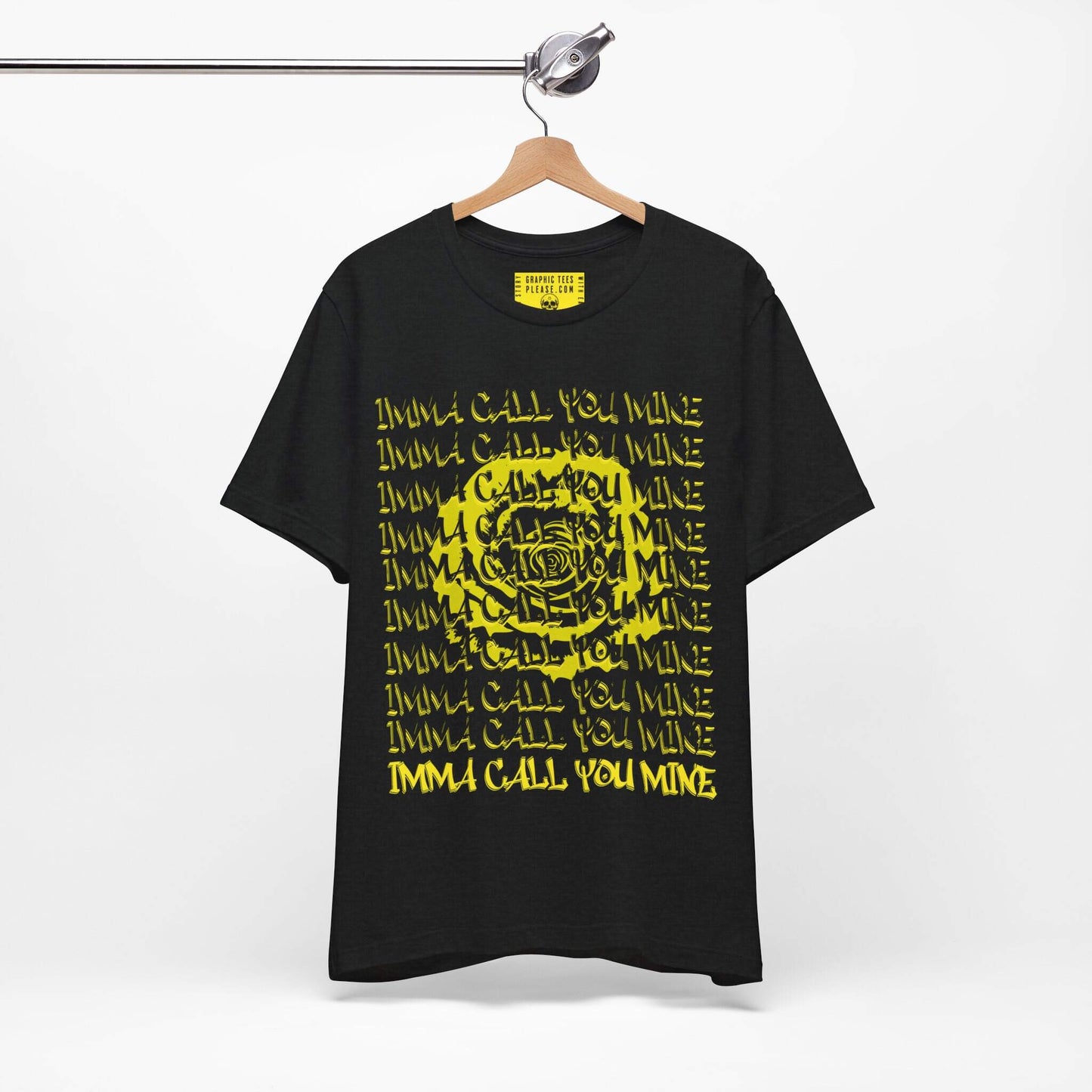 The Imma Call You Mine Tee