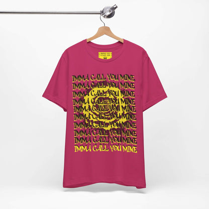 The Imma Call You Mine Tee