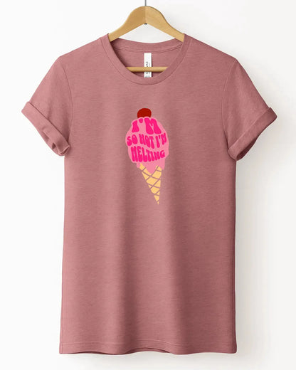 The " I'm So Hot I'm Melting" Tee